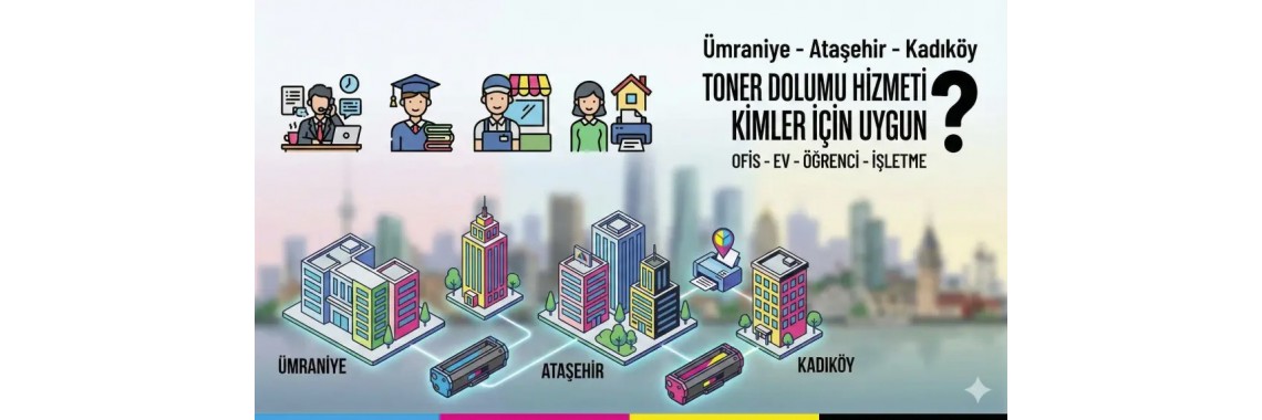 Ataşehir Toner  Kartuş Toner Dolum Merkezi